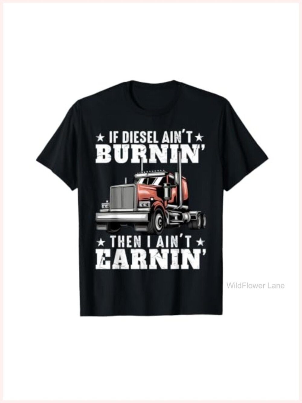 Funny Trucker Quote Semi Truck Driver 18 Wheeler Mechanic T-Shirt